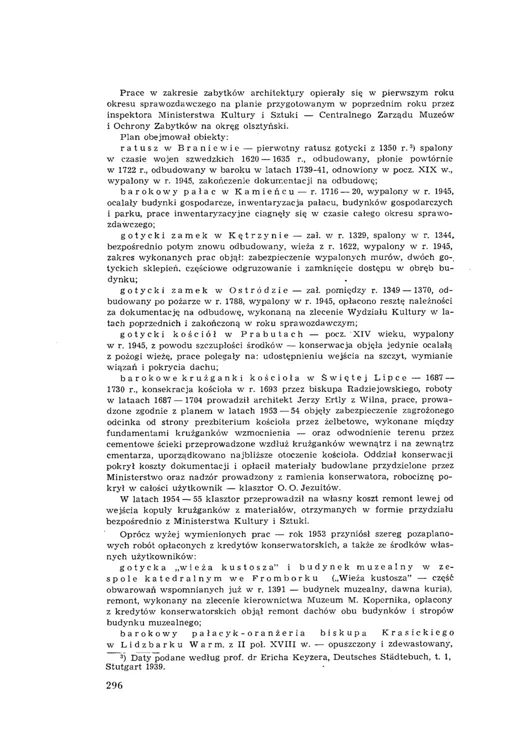 P race w zakresie zabytków arch itektury opierały się w pierw szym roku okresu spraw ozdaw czego na p lan ie przygotow anym w poprzednim roku przez inspektora M in isterstw a K ultu ry i Sztuki C