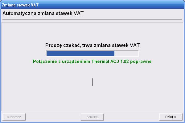 Program sprawdzi połączenie z drukarką, po czym nastąpi zmiana stawek VAT w drukarce oraz wydrukowany zostanie paragon z