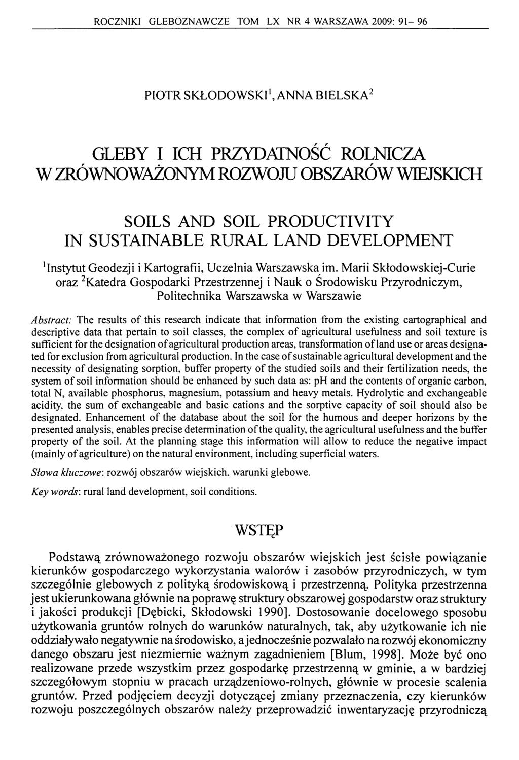 ROCZNIKI GLEBOZNAWCZE TOM LX NR 4 WARSZAWA 2009: 9 1-96 PIOTR SKŁODOWSKI1, ANNA BIELSKA2 GLEBY I ICH PRZYDATNOŚĆ ROLNICZA W ZRÓWNOWAŻONYM ROZWOJU OBSZARÓW WIEJSKICH SOILS AND SOIL PRODUCTIVITY IN