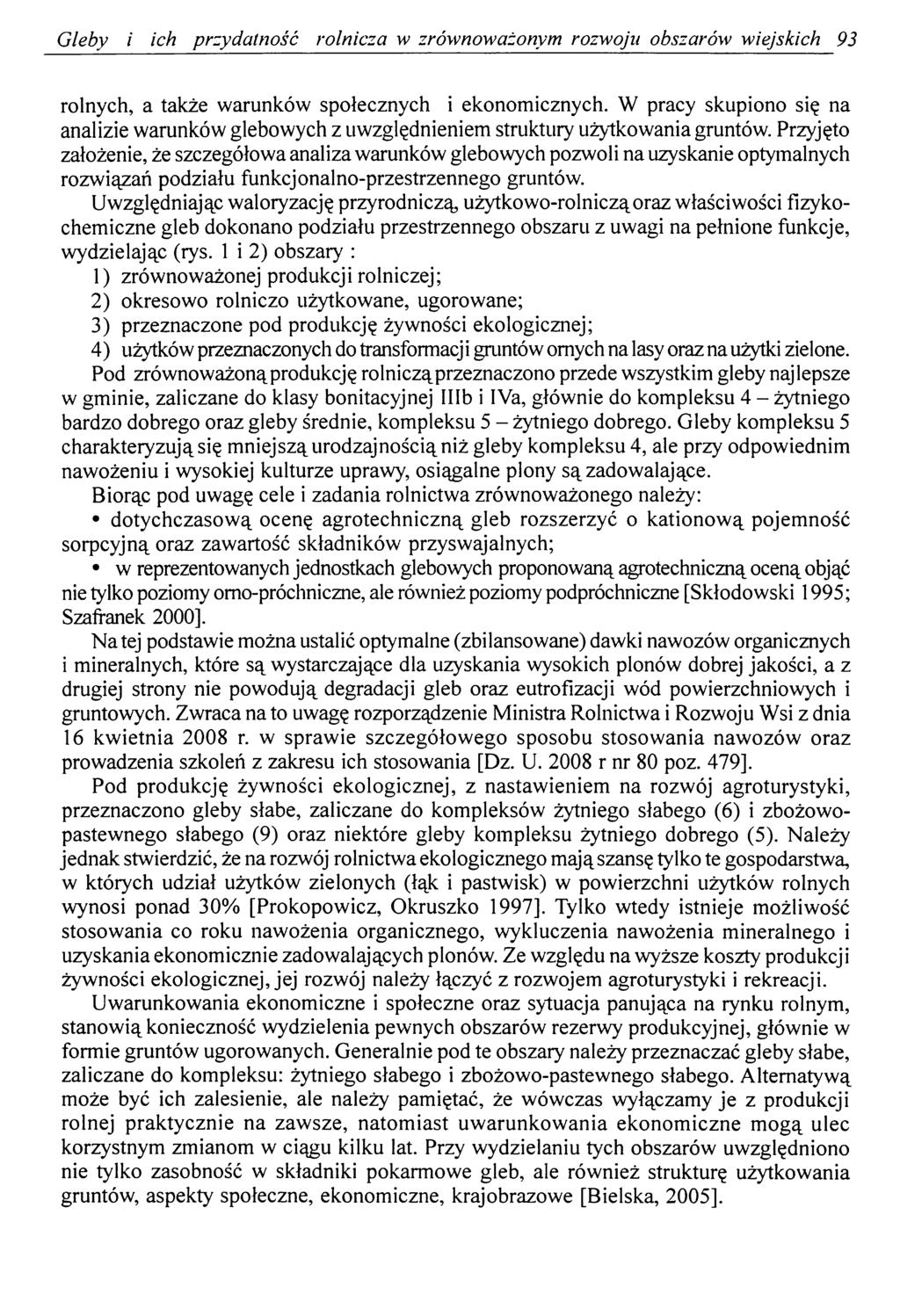 Gleby i ich przydatność rolnicza w zrównoważonym rozwoju obszarów wiejskich 93 rolnych, a także warunków społecznych i ekonomicznych.