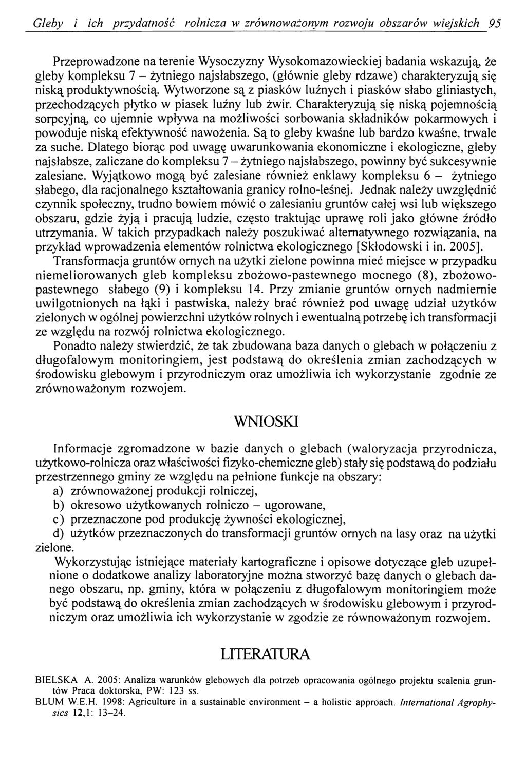 Gleby i ich przydatność rolnicza w zrównoważonym rozwoju obszarów wiejskich 95 Przeprowadzone na terenie Wysoczyzny Wysokomazowieckiej badania wskazują, że gleby kompleksu 7 - żytniego najsłabszego,