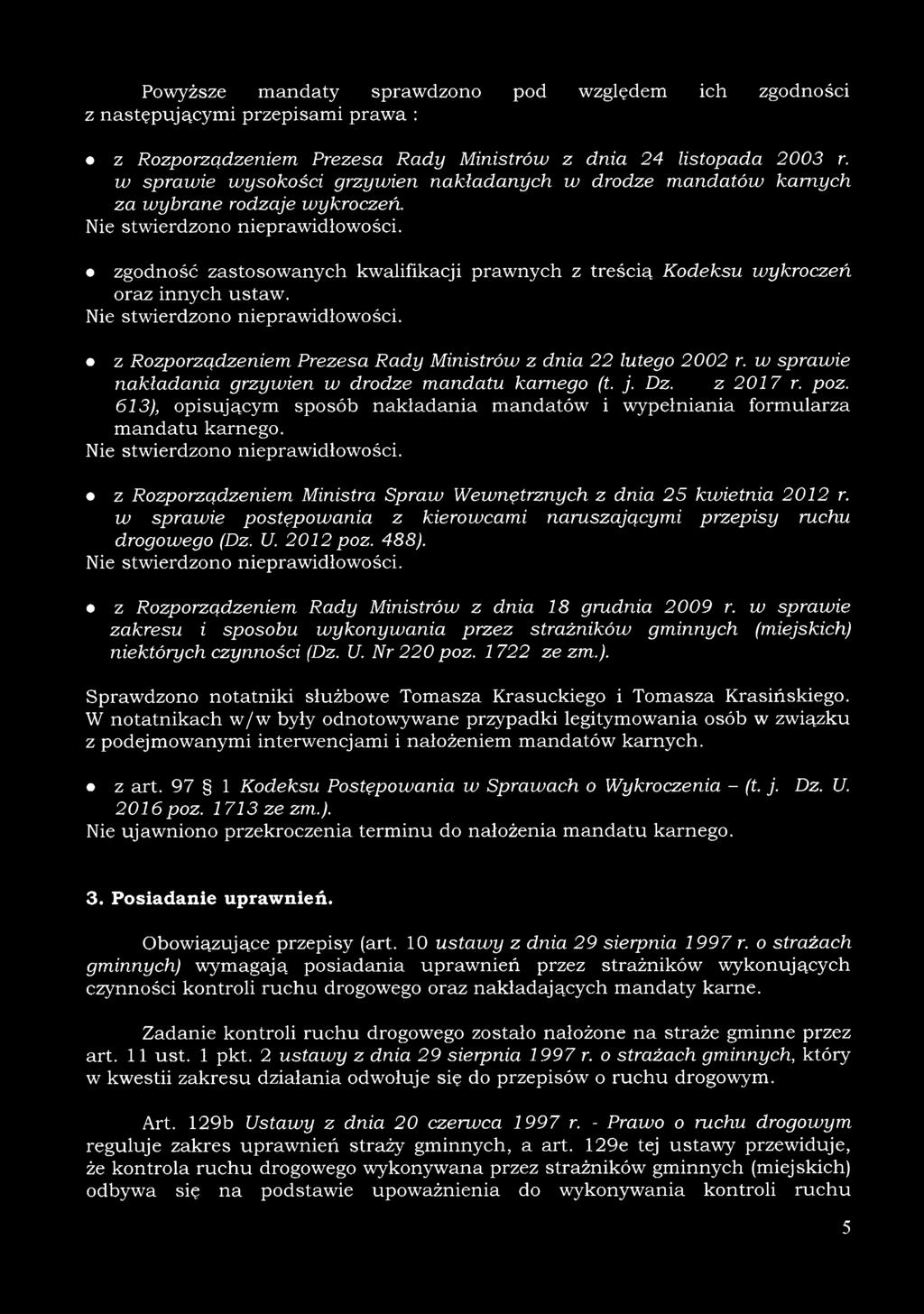 zgodność zastosowanych kwalifikacji prawnych z treścią Kodeksu wykroczeń oraz innych ustaw. Nie stwierdzono nieprawidłowości. z Rozporządzeniem Prezesa Rady Ministrów z dnia 22 lutego 2002 r.