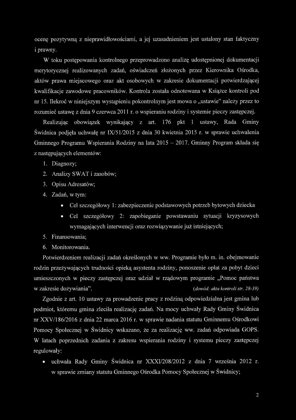 osobowych w zakresie dokumentacji potwierdzającej kwalifikacje zawodowe pracowników. Kontrola została odnotowana w Książce kontroli pod nr 15.