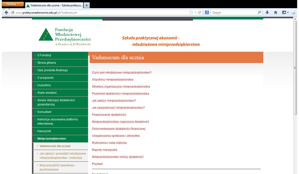 Moje miniprzedsiębiorstwo Vademecum dla ucznia Kliknięcie zakładki Vademecum dla ucznia otwiera dostęp do informacji, jak założyć i prowadzić młodzieżowe miniprzedsiębiorstwo.