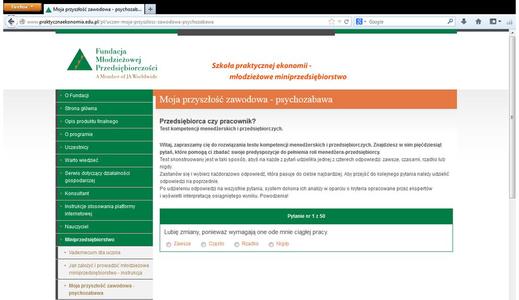 Moje miniprzedsiębiorstwo Moja przyszłość zawodowa - psychozabawa Uczniowie mają możliwość wypełnienia testu kompetencji menedżerskich i przedsiębiorczych w wersji interaktywnej.
