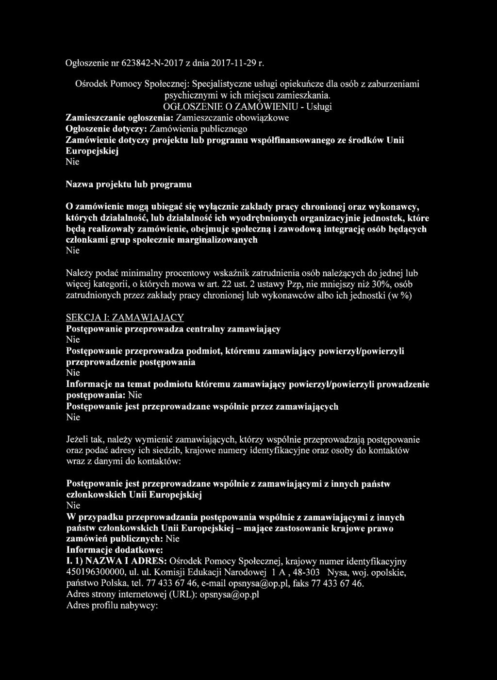 Unii Europejskiej Nazwa projektu lub programu O zamówienie mogą ubiegać się wyłącznie zakłady pracy chronionej oraz wykonawcy, których działalność, lub działalność ich wyodrębnionych organizacyjnie