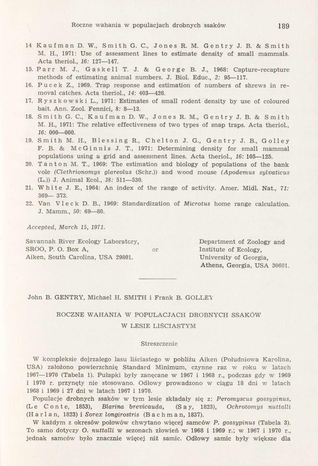 Roczne wahania w populacjach drobnych ssaków 189 14 Kaufman D. W., Smith G. C, J o n e s R. M. Gentry J. B. & Smith M. H., 1971: Use of assessment lines to estimate density of small mammals.