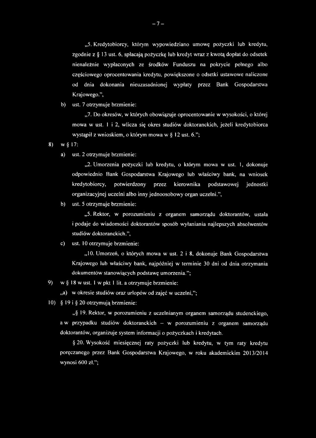 naliczone od dnia dokonania nieuzasadnionej wypłaty przez Bank Gospodarstwa Krajowego., b) ust. 7 otrzymuje brzmienie: 7.