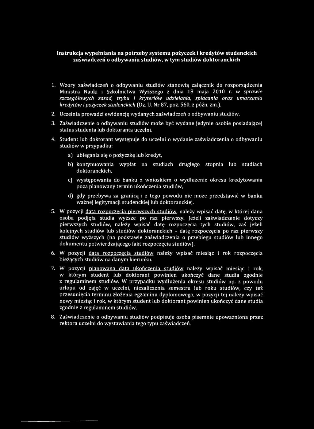 w sprawie szczegółowych zasad, trybu i kryteriów udzielania, spłacania oraz umarzania kredytów i pożyczek studenckich (Dz. U. Nr 87, poz. 560, z późn. zm.j. 2.
