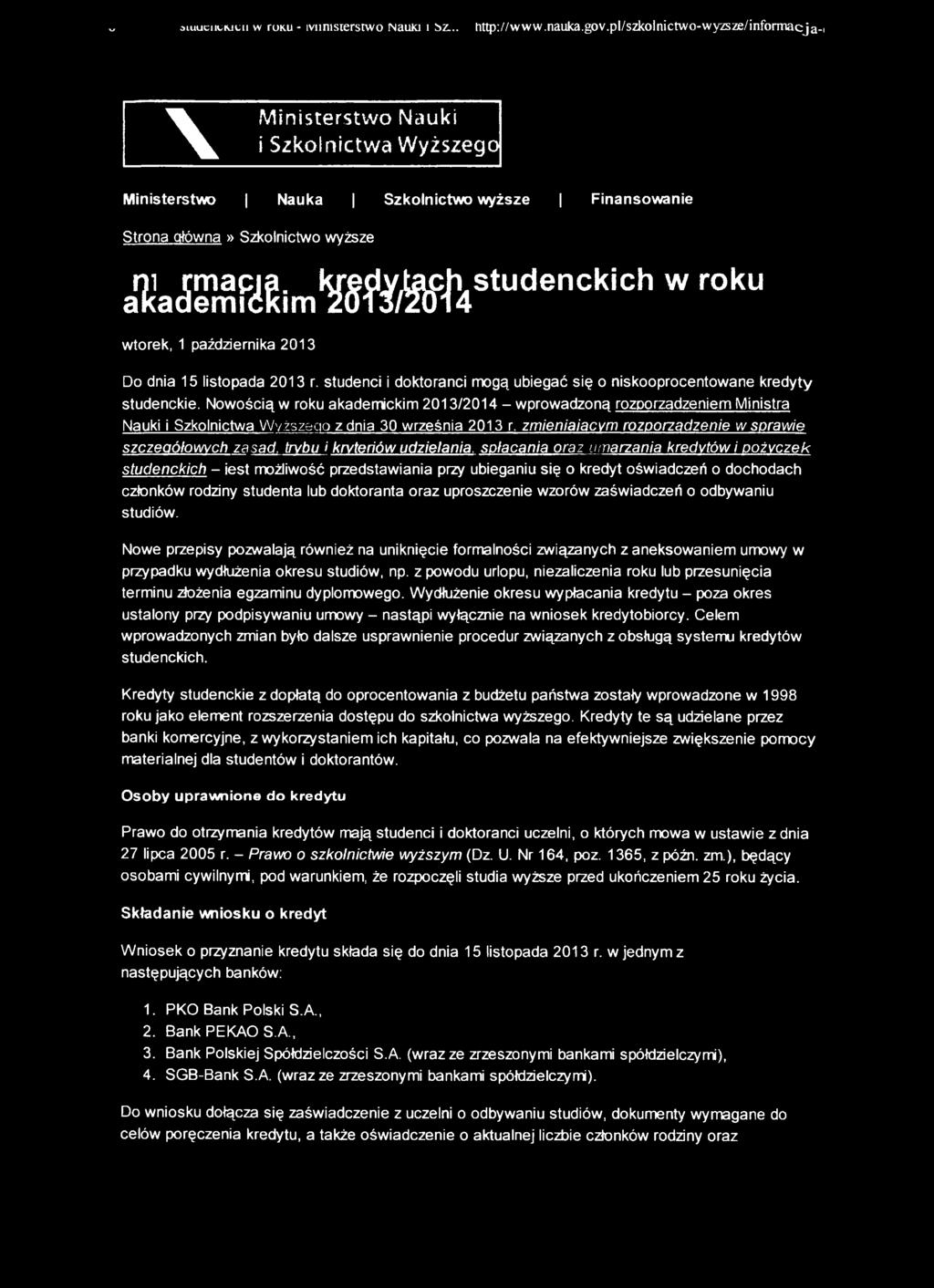 ls*u^enc^ C^ Wro^u wtorek, 1 października 2013 Do dnia 15 listopada 2013 r. studenci i doktoranci mogą ubiegać się o niskooprocentowane kredyty studenckie.