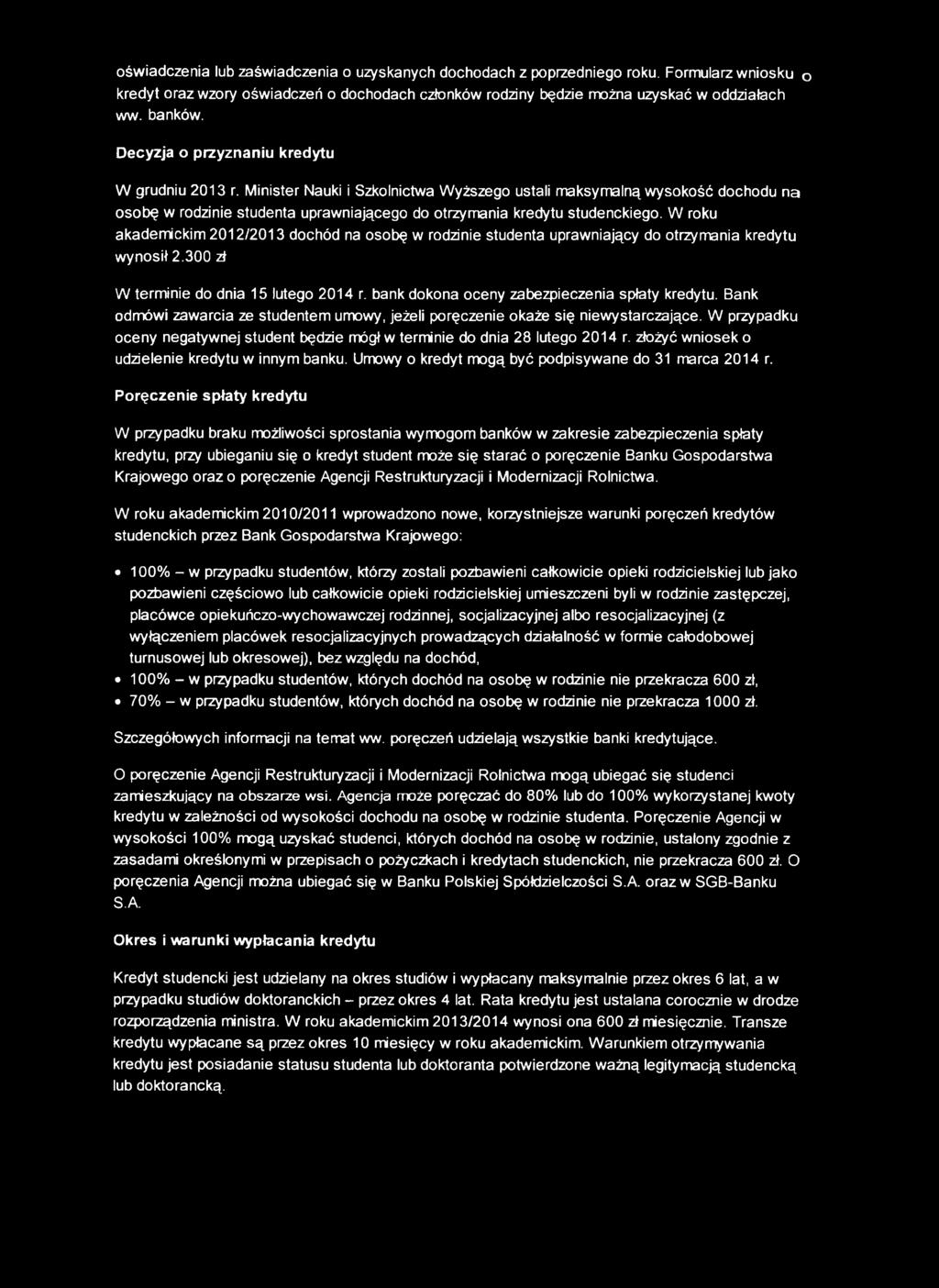 W roku akademickim 2012/2013 dochód na osobę w rodzinie studenta uprawniający do otrzymania kredytu wynosił 2.300 zł W terminie do dnia 15 lutego 2014 r.