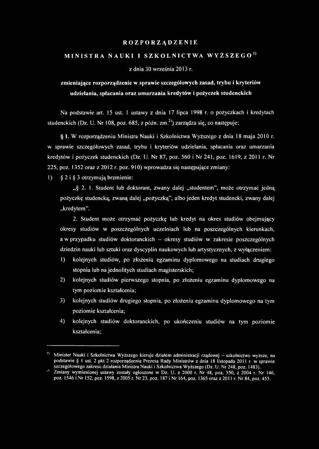 1 ustawy z dnia 17 lipca 1998 r. o pożyczkach i kredytach studenckich (Dz. U. Nr 108, poz. 685, z późn. zm.2)) zarządza się, co następuje: 1.