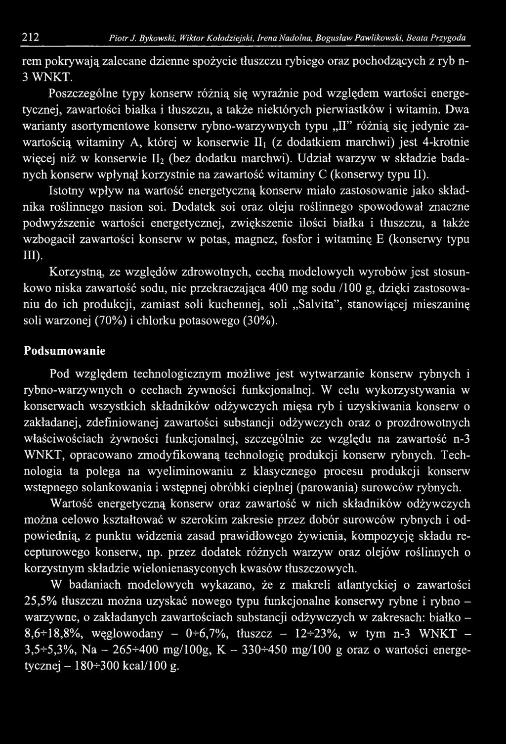 212 Piotr J. Bykowski, Wiktor Kołodziejski, Irena Nadolna, Bogusław Pawlikowski, Beata Przygoda rem pokrywają zalecane dzienne spożycie tłuszczu rybiego oraz pochodzących z ryb n- 3 WNKT.