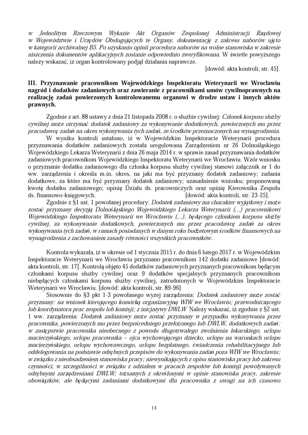 w Jednolitym Rzeczowym Wykazie Akt Organów Zespolonej Administracji Rządowej w Województwie i Urzędów Obsługujących te Organy, dokumentację z zakresu naborów ujęto w kategorii archiwalnej B5.