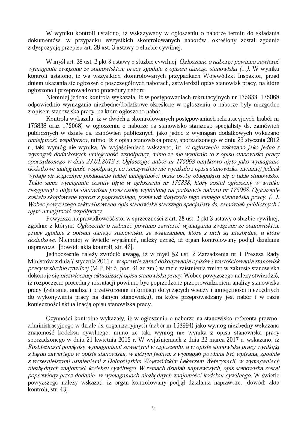 W wyniku kontroli ustalono, iż wskazywany w ogłoszeniu o naborze termin do składania dokumentów, w przypadku wszystkich skontrolowanych naborów, określony został zgodnie z dyspozycją przepisu art.