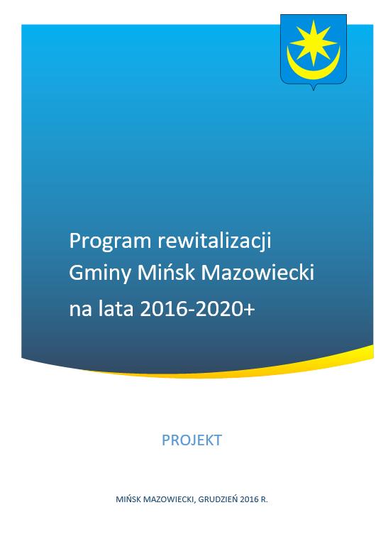 Układ dokumentu 1. WPROWADZENIE 2. PARTYCYPACJA SPOŁECZNA I MECHANIZMY WŁĄCZENIA INTERESARIUSZY W PROCES REWITALIZACJI 3. OGÓLNA CHARAKTERYSTYKA GMINY MIŃSK MAZOWIECKI 4.