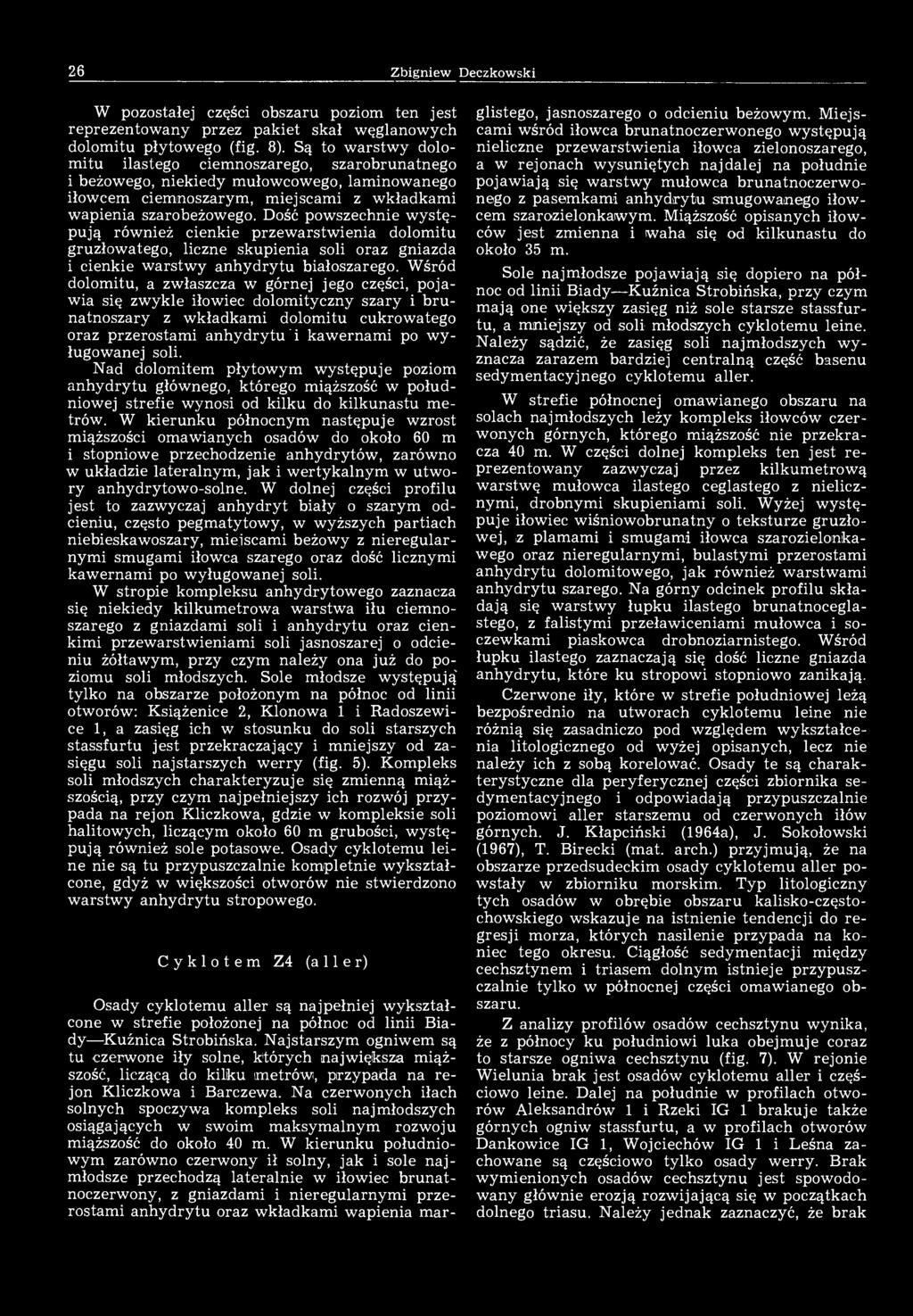 26 Zbigniew Deczkowski W pozostałej części obszaru poziom ten jest reprezentowany przez pakiet skał węglanowych dolomitu płytowego (fig. 8).
