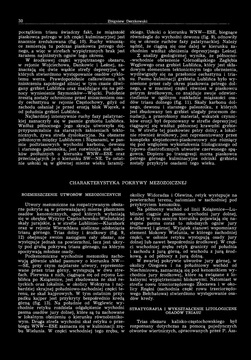 30 Zbigniew Deczkowski początkiem triasu świadczy fakt, że miąższość piaskowca pstrego w ich części kulminacyjnej jest znacznie zredukowana (fig. 10).
