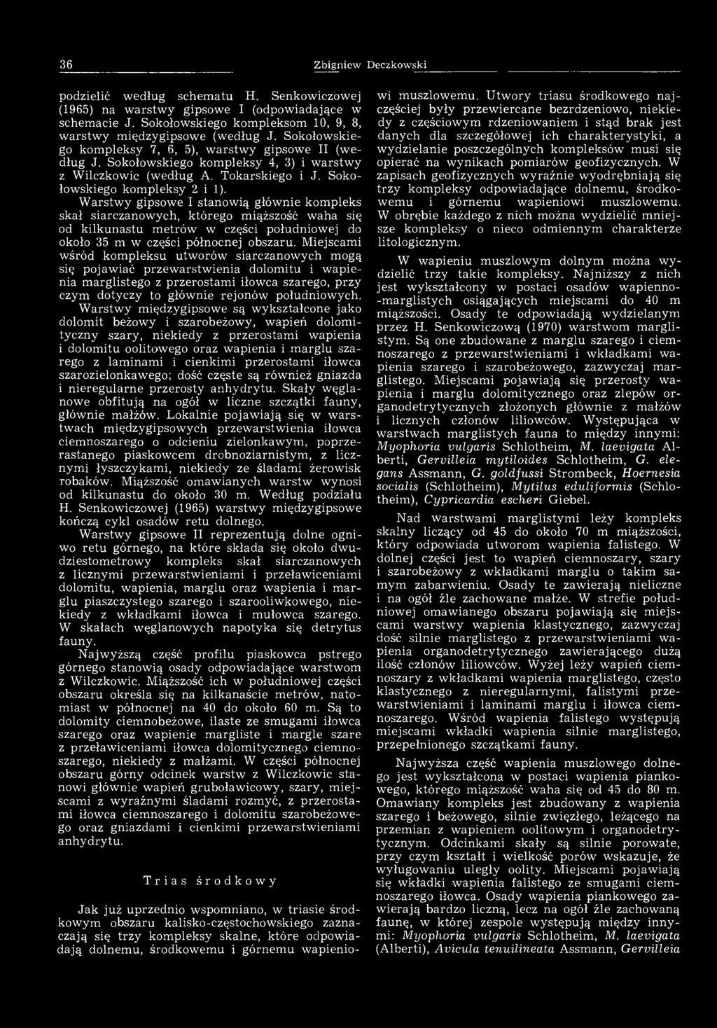 36 Zbigniew Deczkowski podzielić według schematu H. Senkowiczowej (1965) na warstwy gipsowe I (odpowiadające w schemacie J. Sokołowskiego kompleksom 10, 9, 8, warstwy międzygipsowe (według J.