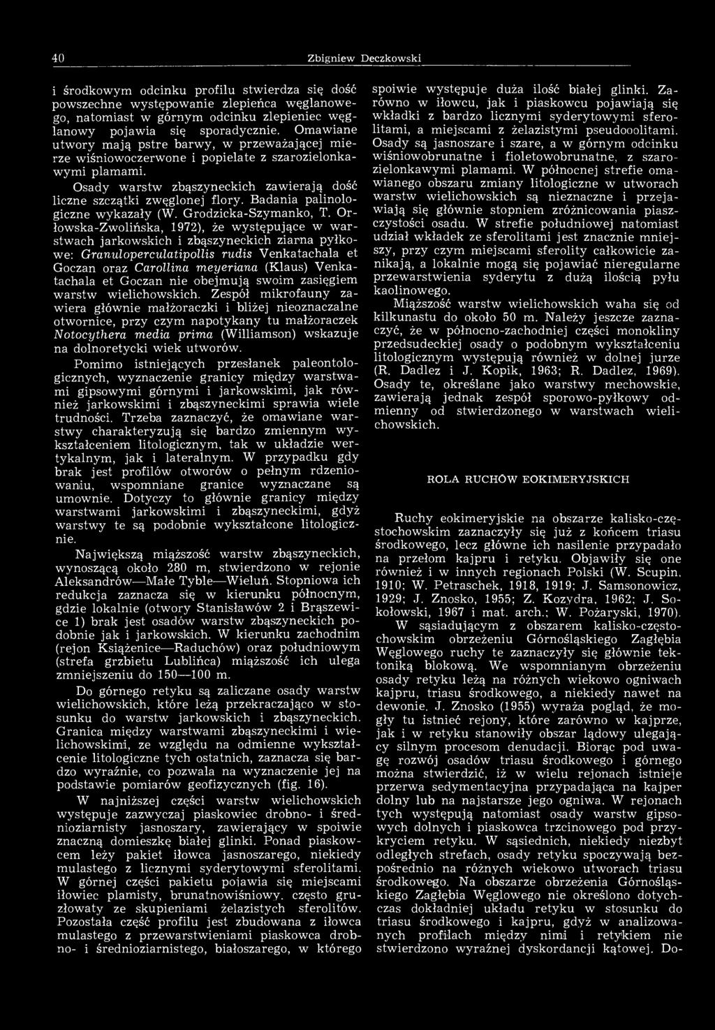 40 Zbigniew Deczkowski i środkowym odcinku profilu stwierdza się dość powszechne występowanie zlepieńca węglanowego, natomiast w górnym odcinku zlepieniec węglanowy pojawia się sporadycznie.