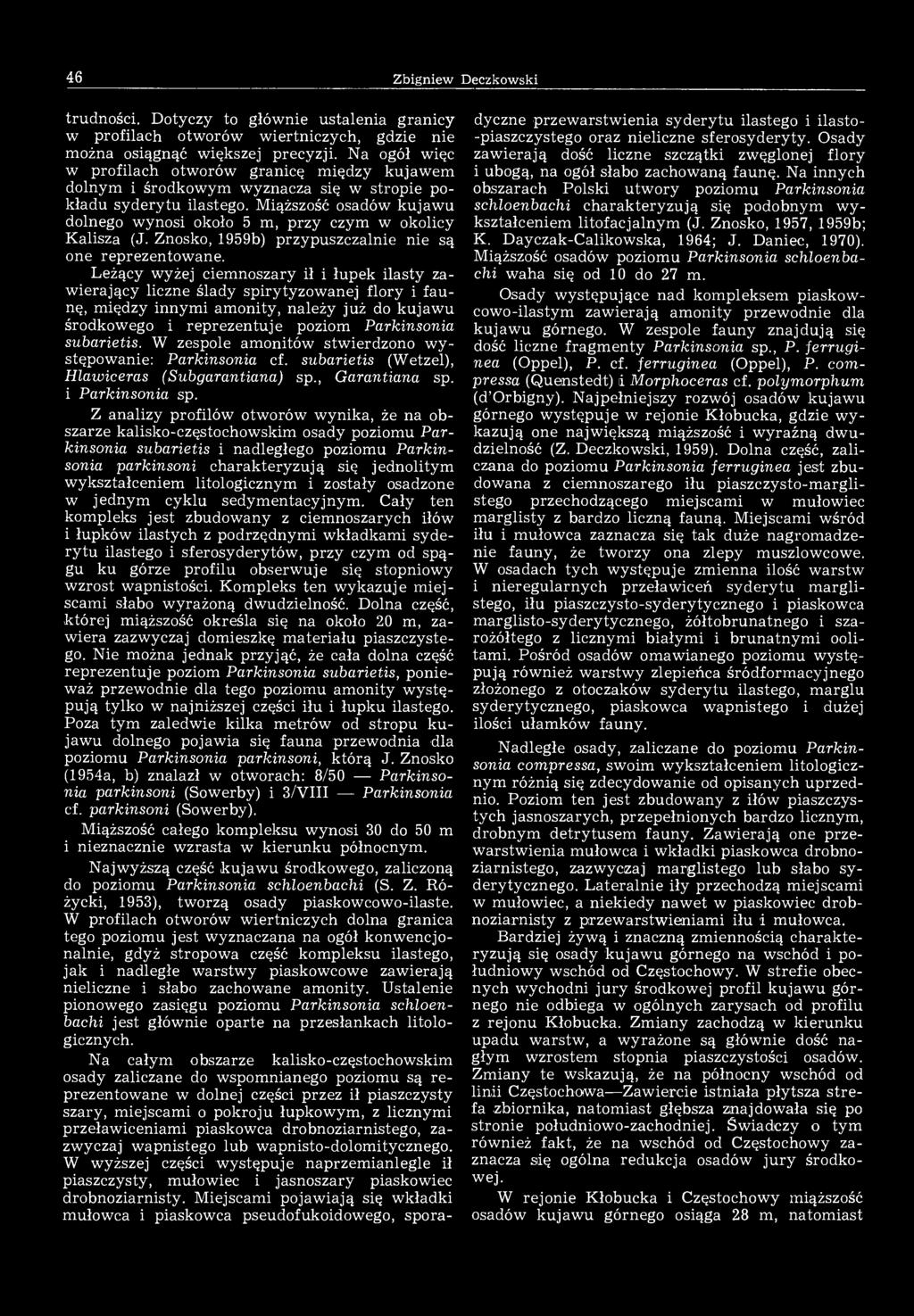 46 Zbigniew Deczkowski trudności. Dotyczy to głównie ustalenia granicy w profilach otworów wiertniczych, gdzie nie można osiągnąć większej precyzji.