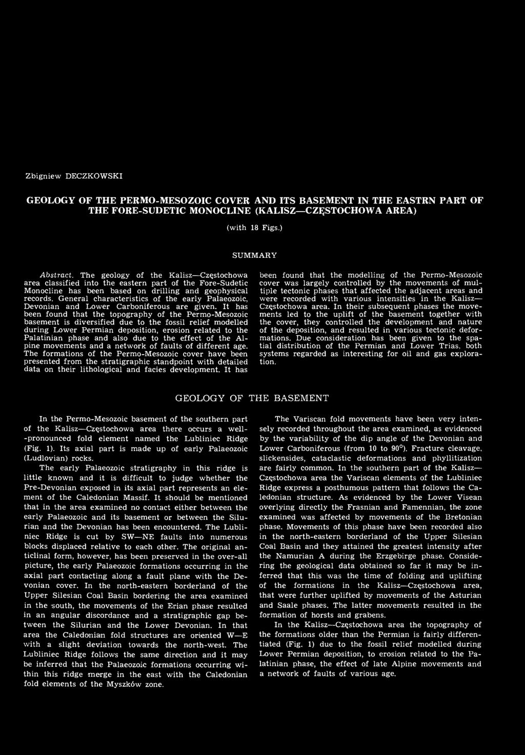 Zbigniew DECZKOWSKI GEOLOGY OF THE PERMO-MESOZOIC COVER AND ITS BASEMENT IN THE EASTRN PART OF THE FORE-SUDETIC MONOCLINE (KALISZ CZĘSTOCHOWA AREA) (with 18 Figs.) SUMMARY Abstract.
