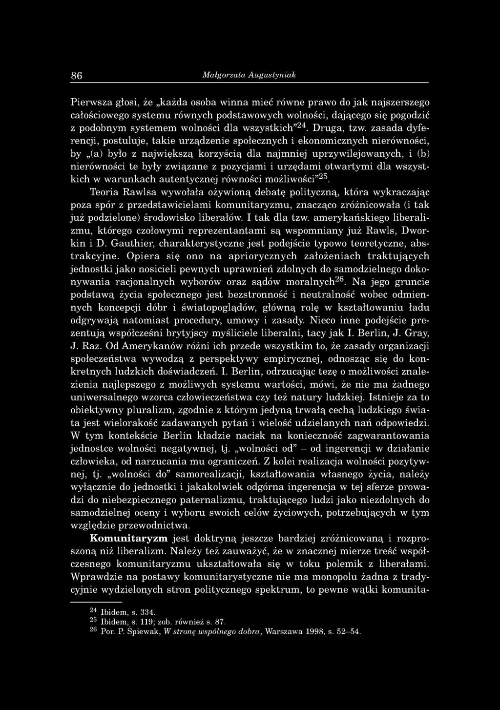 z a sa d a dyferencji, p o stu lu je, ta k ie u rz ą d z e n ie społecznych i ekonom icznych nierów ności, by (a) było z n ajw ię k sz ą korzy ścią d la n ajm n iej u przyw ilejow anych, i (b) nierów