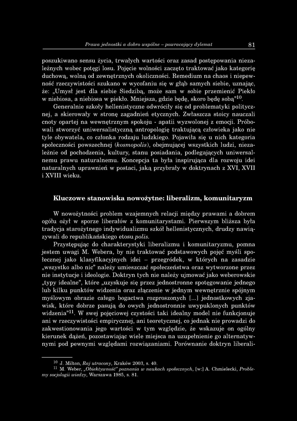 R em ediu m n a chaos i n iep ew ność rzeczyw istości szukano w w ycofaniu się w g łąb sam y ch siebie, uzn ając, że: U m ysł je s t d la siebie S iedzibą, m oże sam w sobie p rzem ien ić Piekło w n
