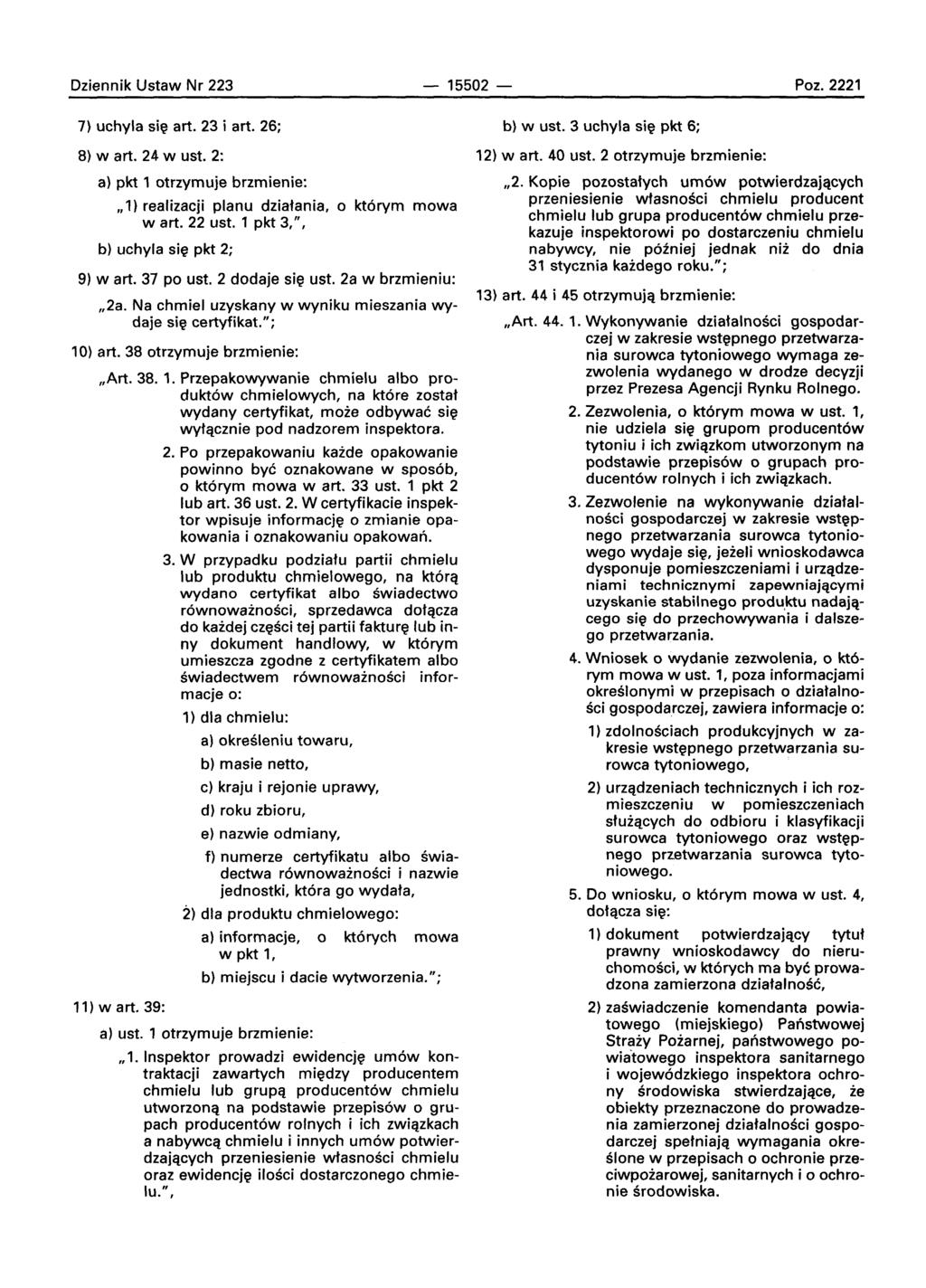 Dziennik Ustaw Nr 223-15502 - Poz.2221 7) uchyla sle art. 23 i art. 26; 8) wart. 24 w ust. 2: a) pkt 1 otrzymuje brzmienie: " 1) realizacji planu dziafania. 0 ktorvm mowa wart. 22 ust. 1 pkt 3.