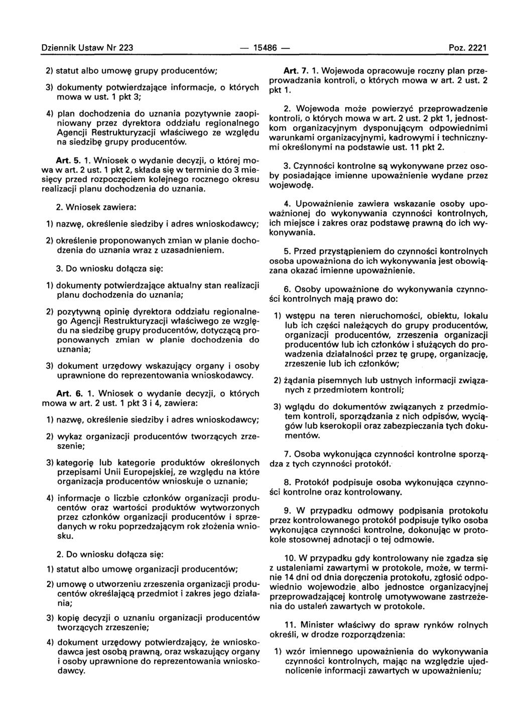 Dziennik Ustaw Nr 223 15486 - Poz.2221 2) statut albo urnowe grupy producent6w; 3) dokumenty potwierdzajqce informacje, 0 kt6rych mowa w ust.