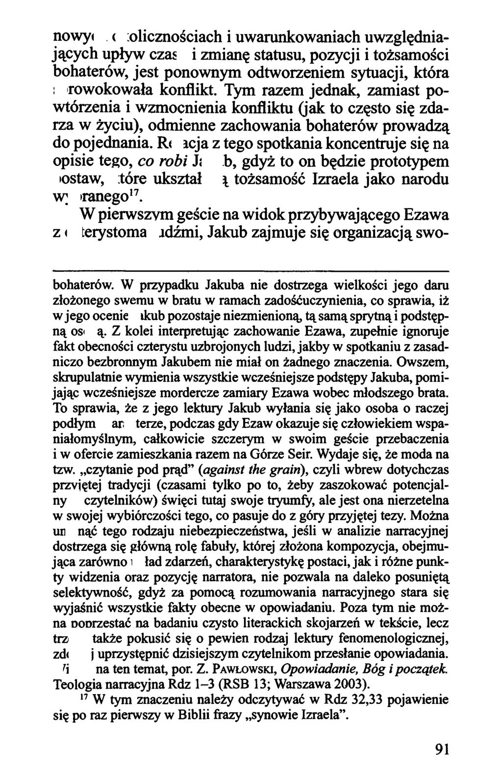 nowych okolicznościach i uwarunkowaniach uwzględniających upływ czasu i zmianę statusu, pozycji i tożsamości bohaterów, jest ponownym odtworzeniem sytuacji, która sprowokowała konflikt.