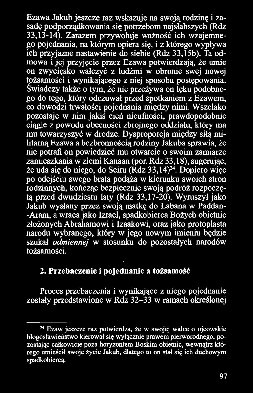 Ta odmowa i jej przyjęcie przez Ezawa potwierdzają, że umie on zwycięsko walczyć z ludźmi w obronie swej nowej tpżsamości i wynikającego z niej sposobu postępowania.