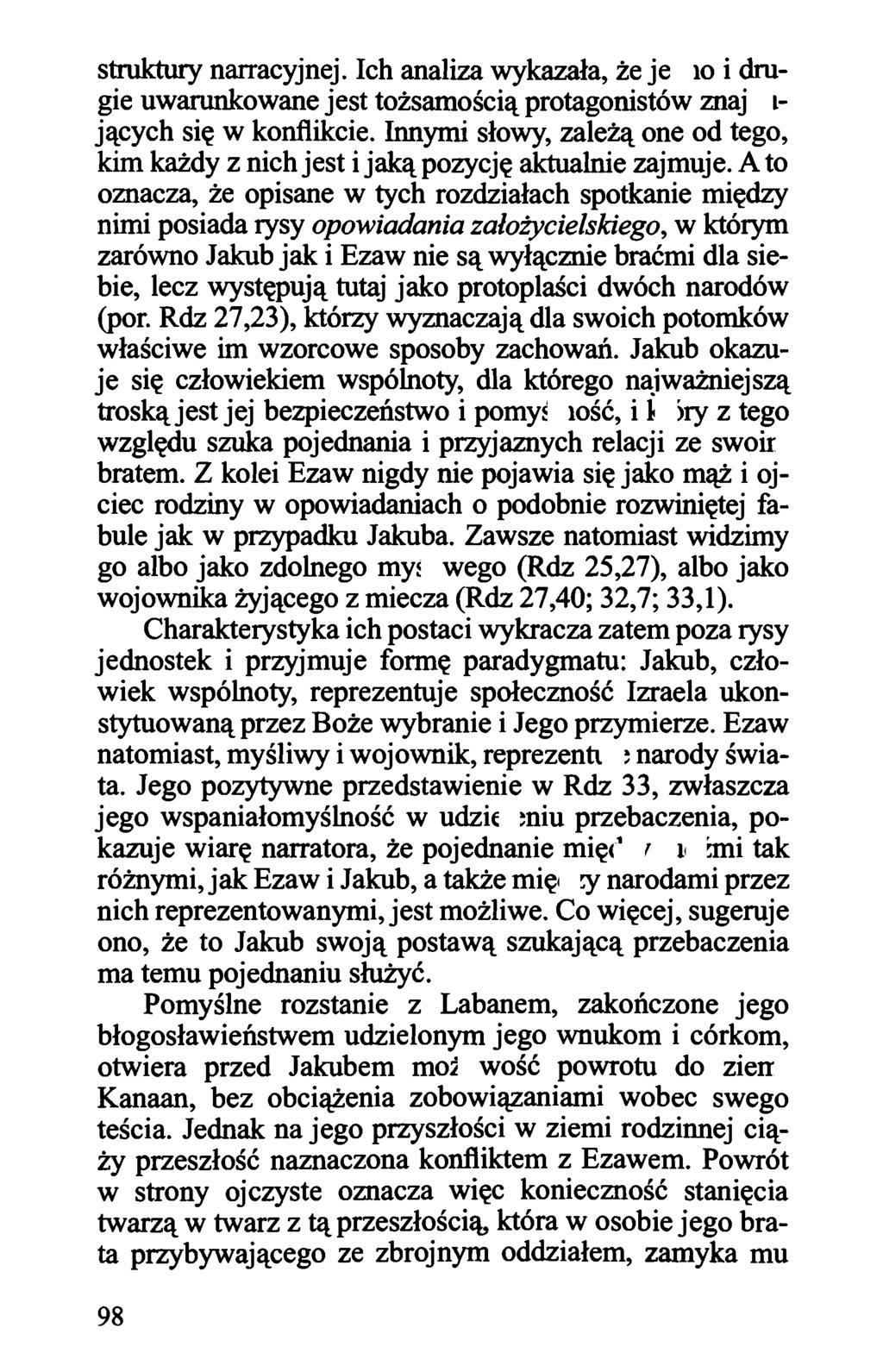 struktury narracyjnej. Ich analiza wykazała, że jedno i drugie uwarunkowane jest tożsamością protagonistów znajdujących się w konflikcie.