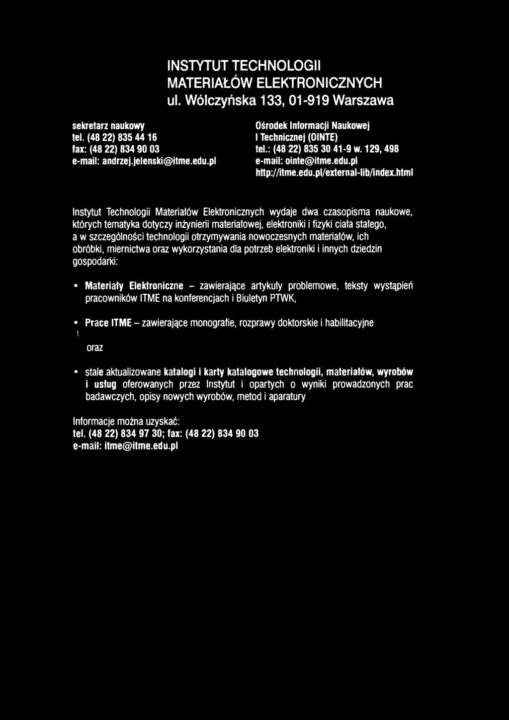 INSTYTUT TECHNOLOGII MATERIAŁÓW ELEKTRONICZNYCH ul. Wólczyńska 133, 01-919 Warszawa sekretarz naukowy Ośrodek Informacji Naukowej tel.