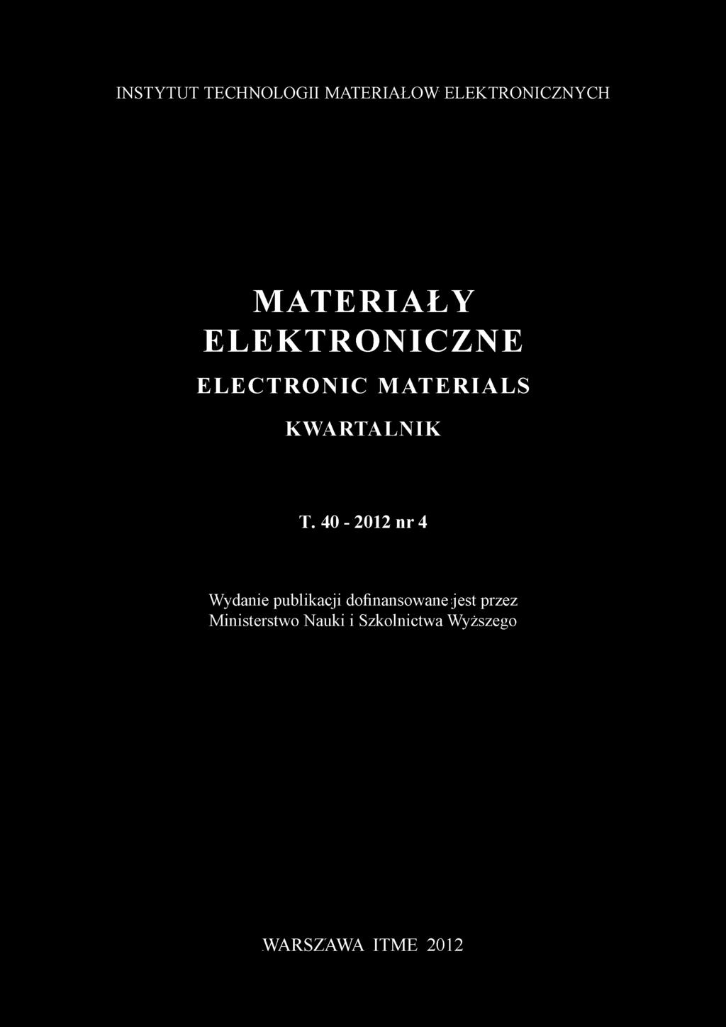 INSTYTUT TECHNOLOGII MATERIAŁÓW ELEKTRONICZNYCH MATERIAŁY ELEKTRONICZNE ELECTRONIC MATERIALS KWARTALNIK T.