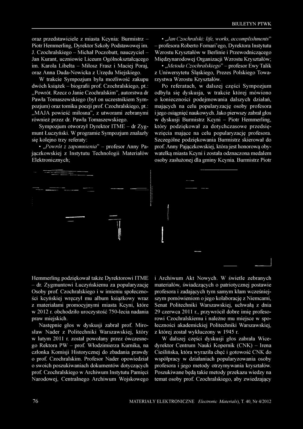 W trakcie Sympozjum była możliwość zakupu dwóch książek - biografii prof. Czochralskiego, pt.:,,powrót.