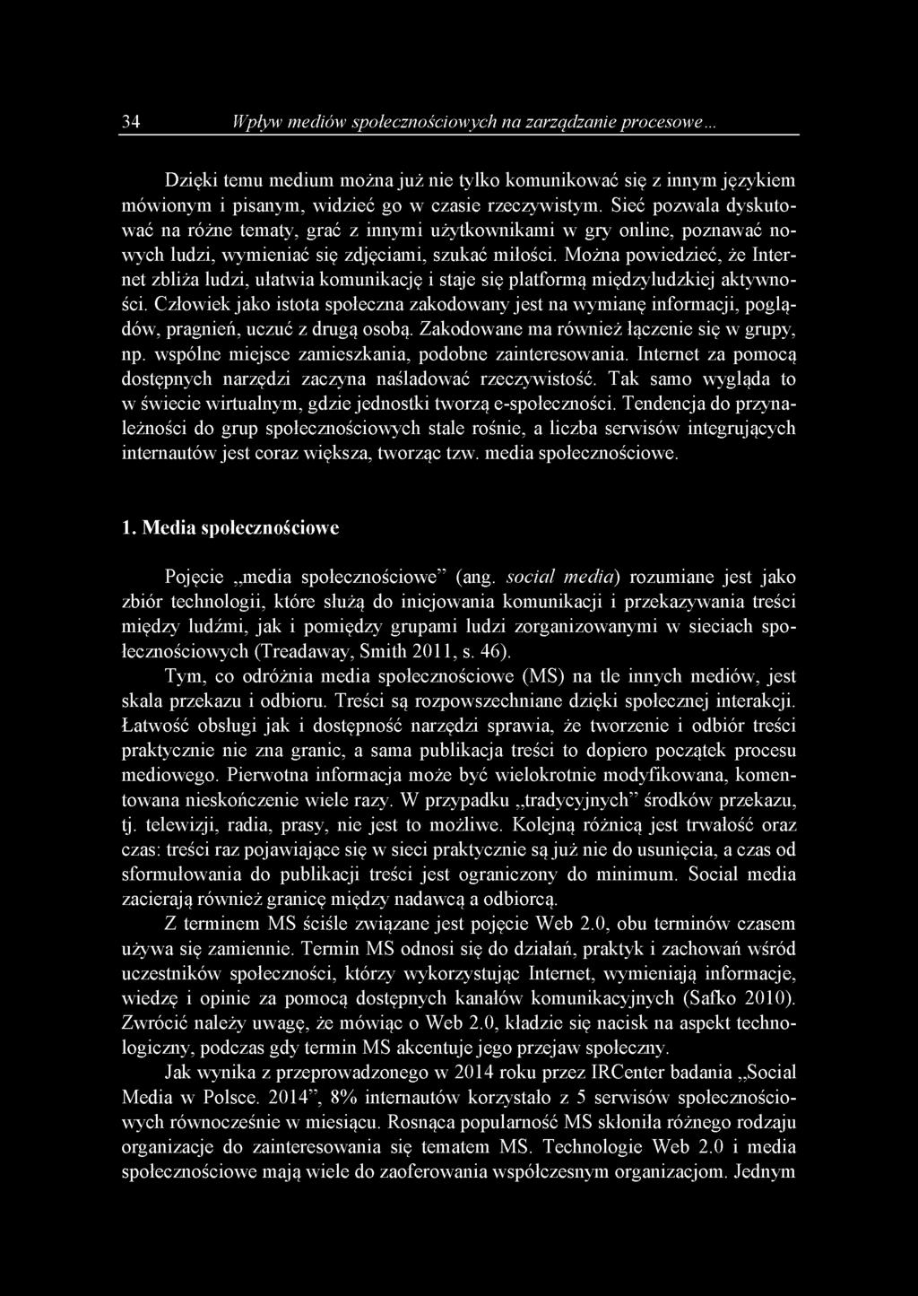 Można powiedzieć, że Internet zbliża ludzi, ułatwia komunikację i staje się platformą międzyludzkiej aktywności.