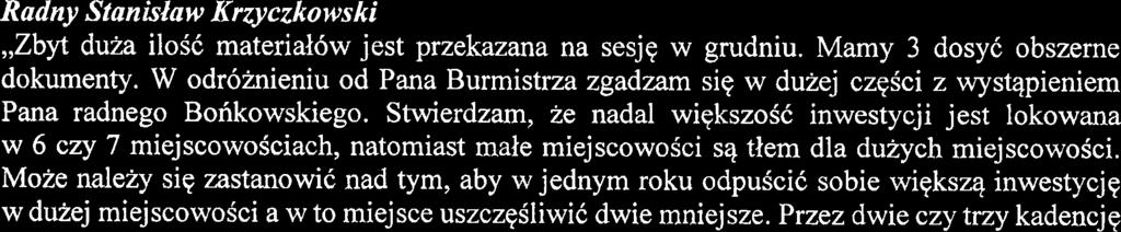 Nikt nigdy na zadnym etapie tworzenia jakiegokolwiek dokumentu nie zabrania radnym aktywnego wlqczenia sie w prace nad tymi dokumentarni.