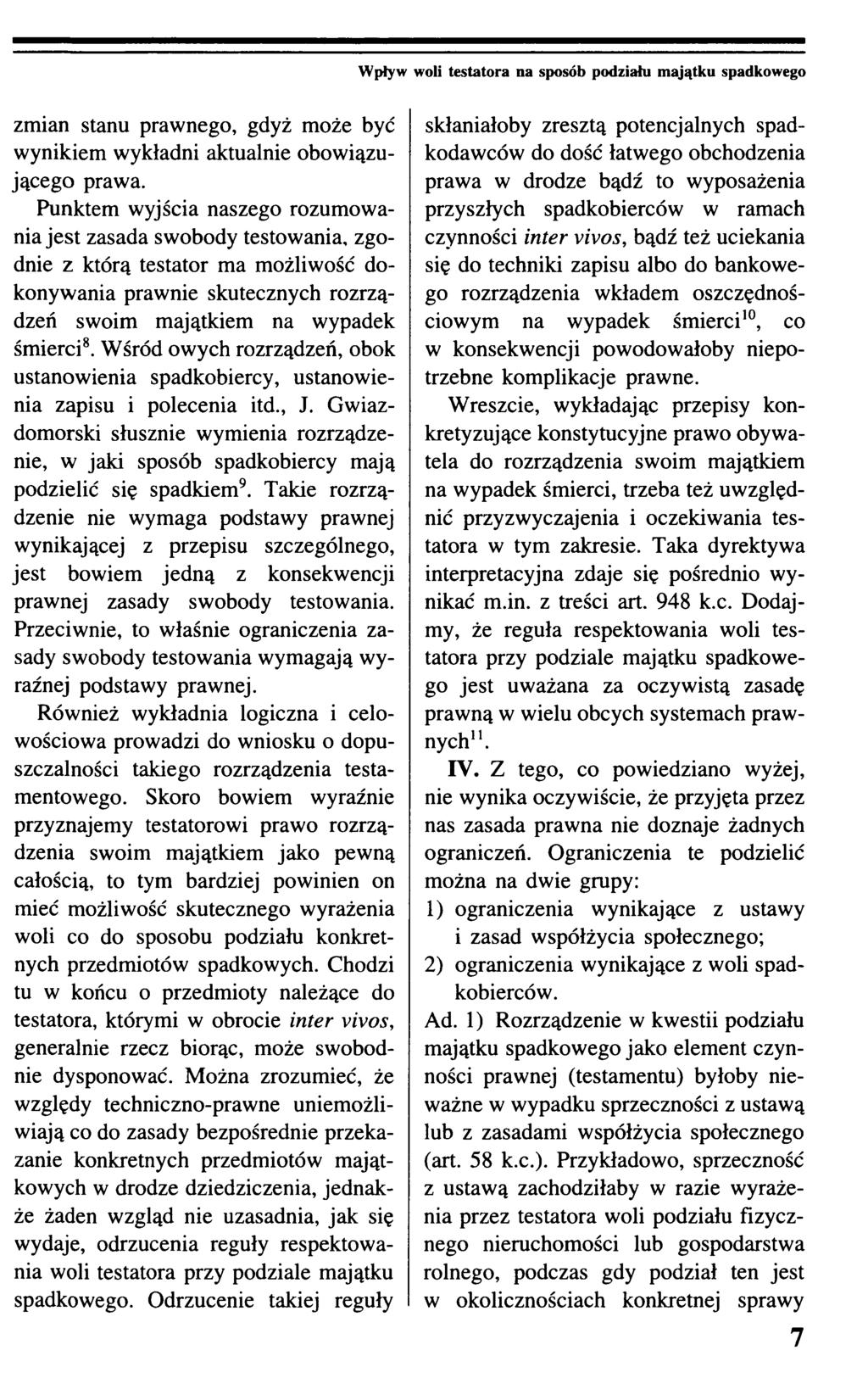 Wpływ woli testatora na sposób podziału majątku spadkowego zmian stanu prawnego, gdyż może być wynikiem wykładni aktualnie obowiązującego prawa.