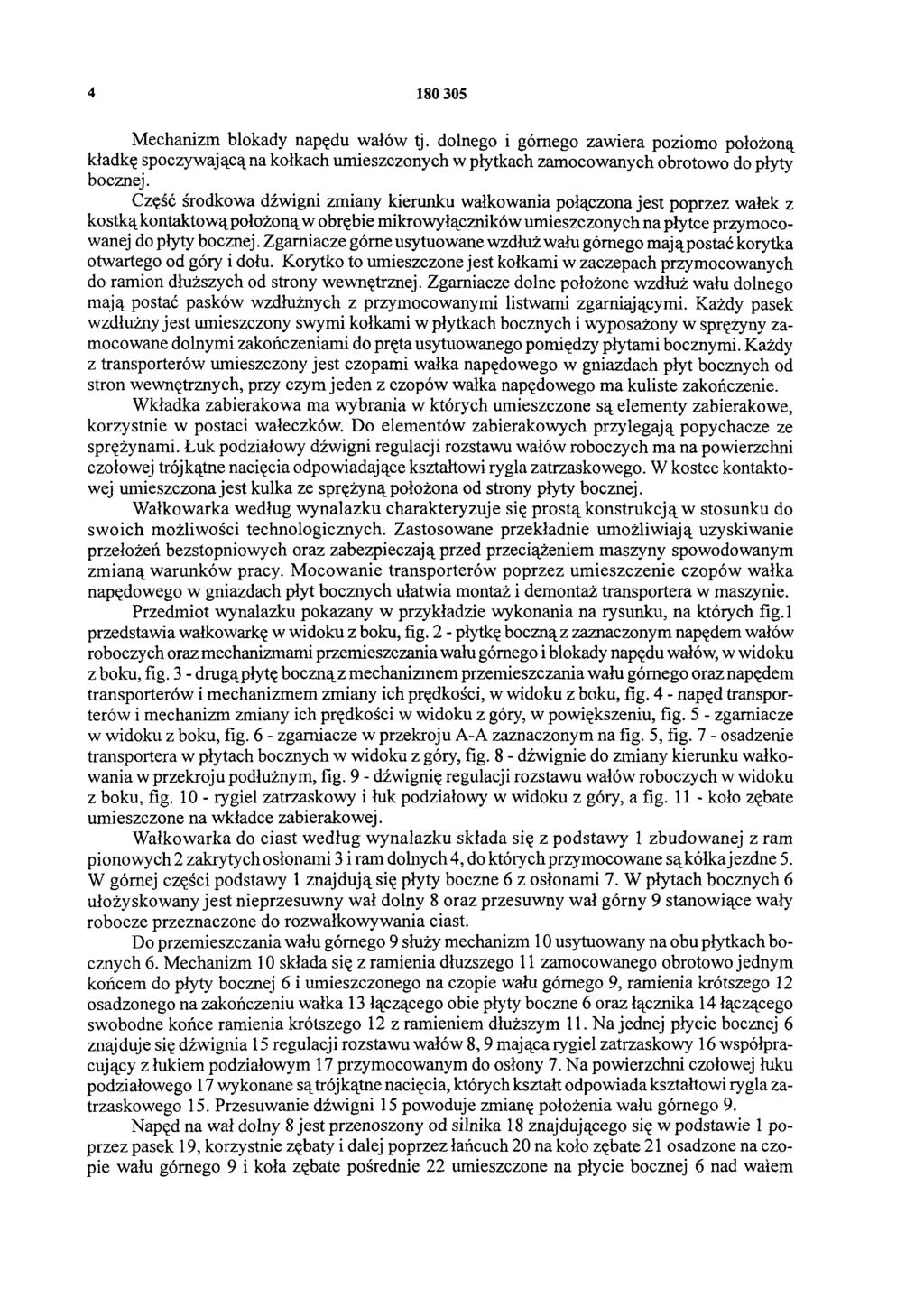 4 180 305 Mechanizm blokady napędu wałów tj. dolnego i górnego zawiera poziomo położoną kładkę spoczywającą na kołkach umieszczonych w płytkach zamocowanych obrotowo do płyty bocznej.