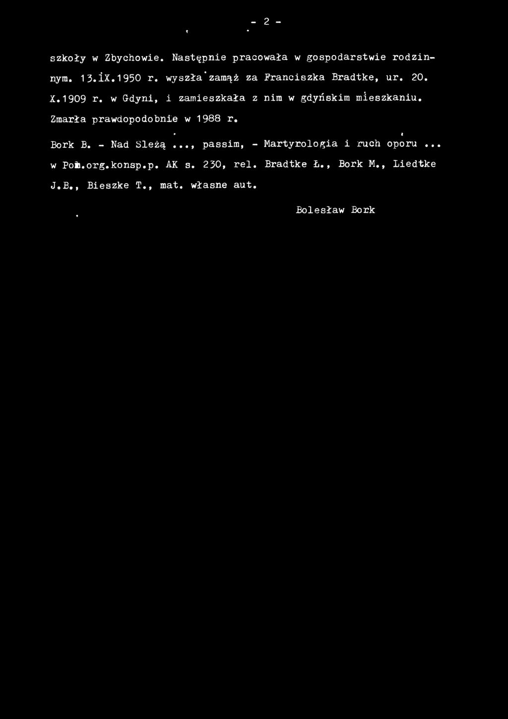 Zmarła prawdopodobnie w 1988 r. <* - * Bork B. - Nad Sleżą.
