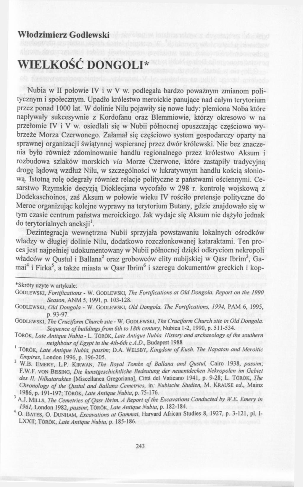 Włodzimierz Godlewski WIELKOŚĆ DONGOLI* Nubia w II połowie IV i w V w. podlegała bardzo poważnym zmianom politycznym i społecznym.