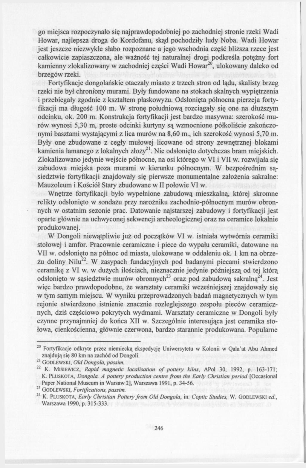 go miejsca rozpoczynało się najprawdopodobniej po zachodniej stronie rzeki Wadi Howar, najlepsza droga do Kordofanu, skąd pochodziły ludy Noba.