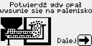 W kolejnym kroku następuje włączenie podajnika. Po wysunięciu odpowiedniej ilości opału należy nacisnąć - podajnik zostanie wyłączony.