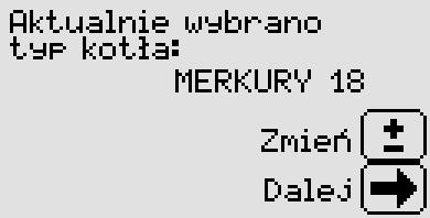 Wciskając można przejść do ekranu wyboru typu kotła lub pominąć ten etap naciskając.