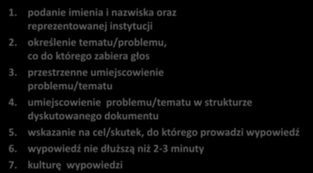 OSOBĘ ZABIERAJĄCĄ GŁOS PROSIMY O: 1. podanie imienia i nazwiska oraz reprezentowanej instytucji 2.