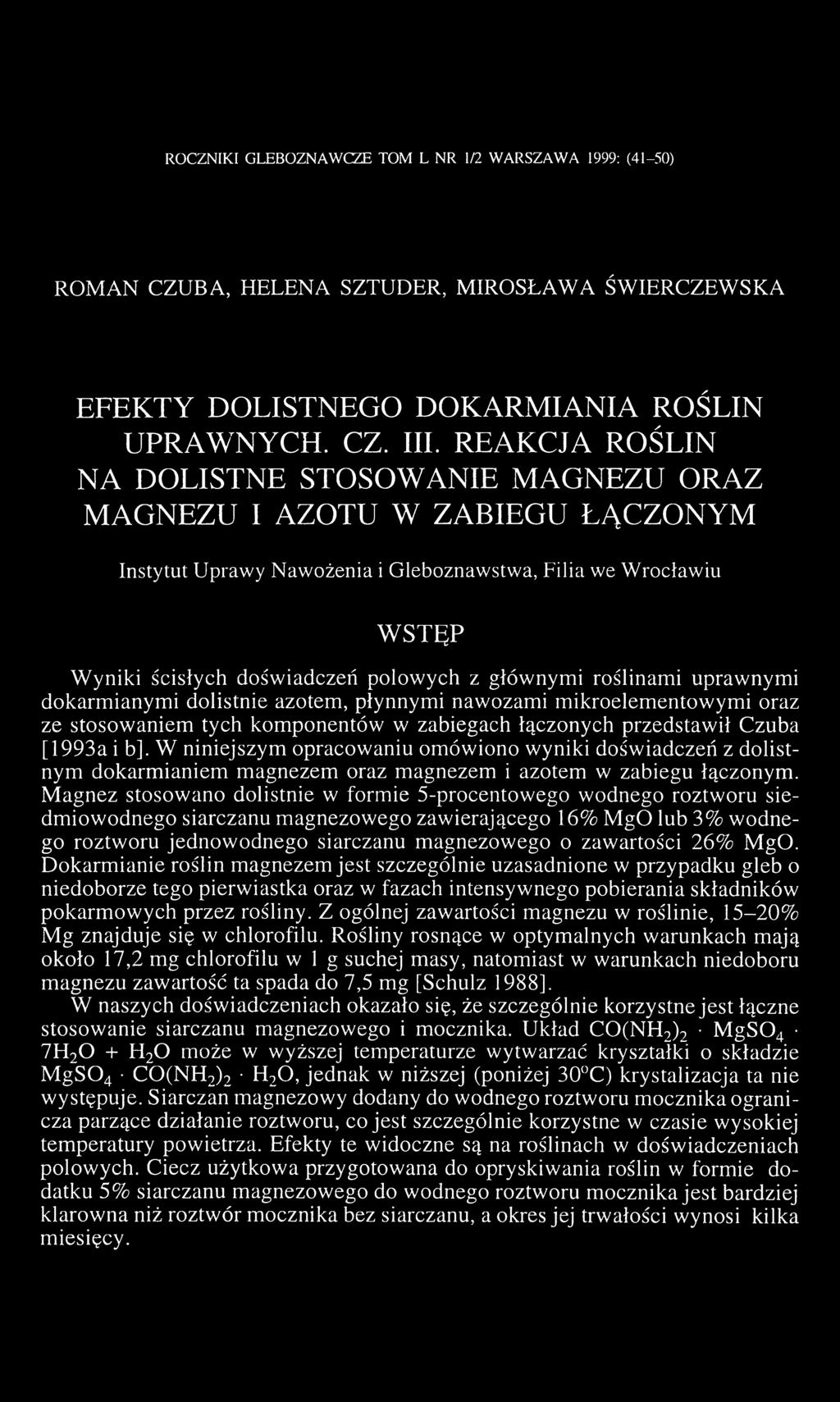 głównymi roślinami uprawnymi dokarmianymi dolistnie azotem, płynnymi nawozami mikroelementowymi oraz ze stosowaniem tych komponentów w zabiegach łączonych przedstawił Czuba [1993a i b].