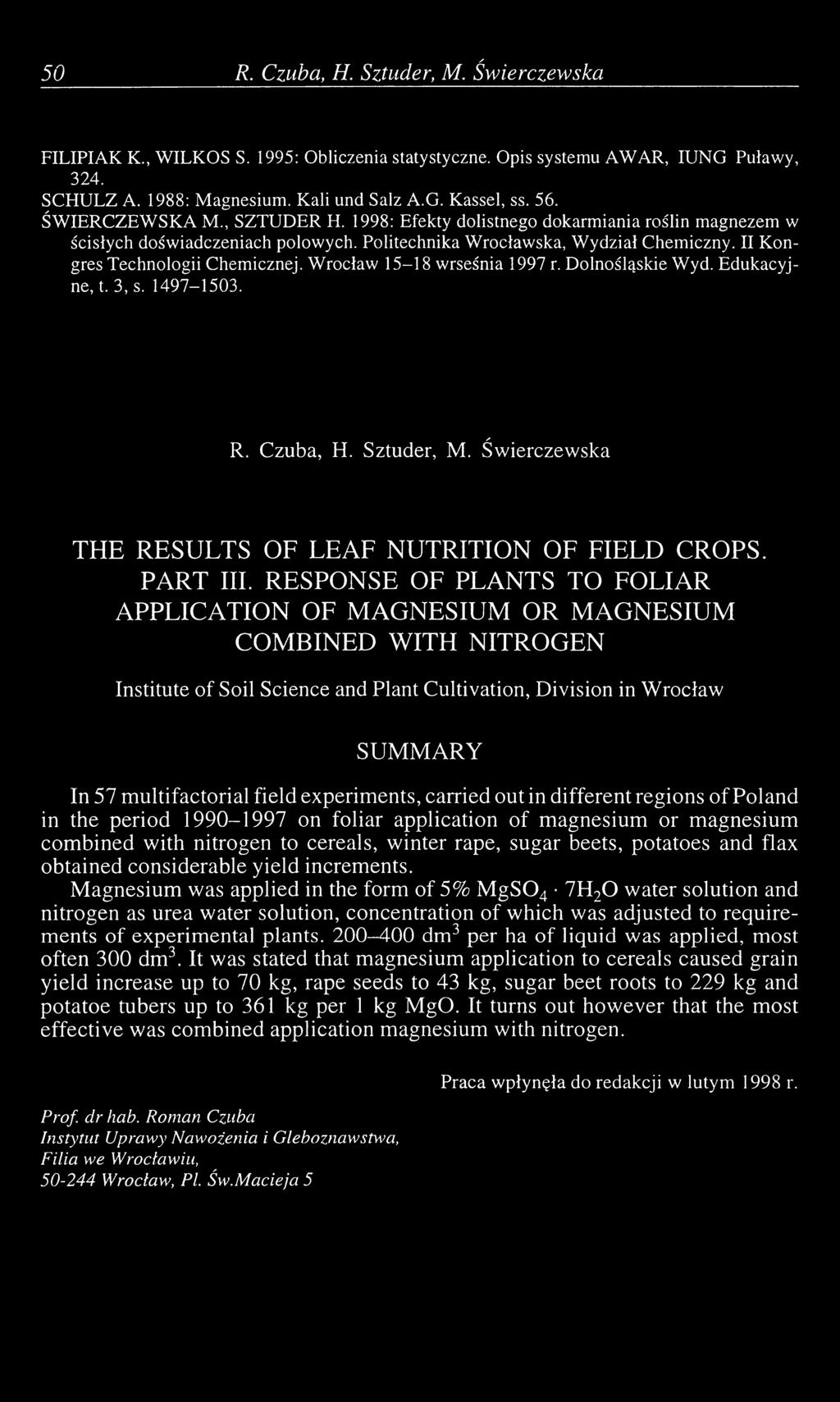 Wrocław 15-18 wrseśnia 1997 r. Dolnośląskie Wyd. Edukacyjne, t. 3, s. 1497-1503. R. Czuba, H. Sztuder, M. Świerczewska THE RESULTS OF LEAF NUTRITION OF FIELD CROPS. PART III.