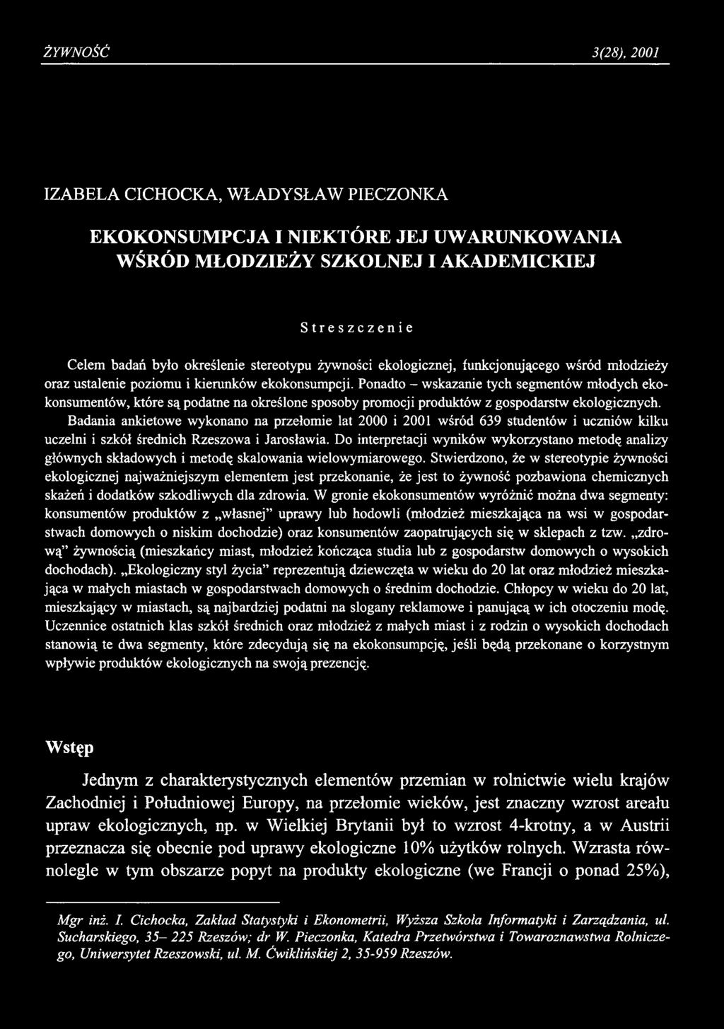 ŻYWNOŚĆ 3(28), 2001 IZABELA CICHOCKA, WŁADYSŁAW PIECZONKA EKOKONSUMPCJA I NIEKTÓRE JEJ UWARUNKOWANIA WŚRÓD MŁODZIEŻY SZKOLNEJ I AKADEMICKIEJ Streszczenie Celem badań było określenie stereotypu