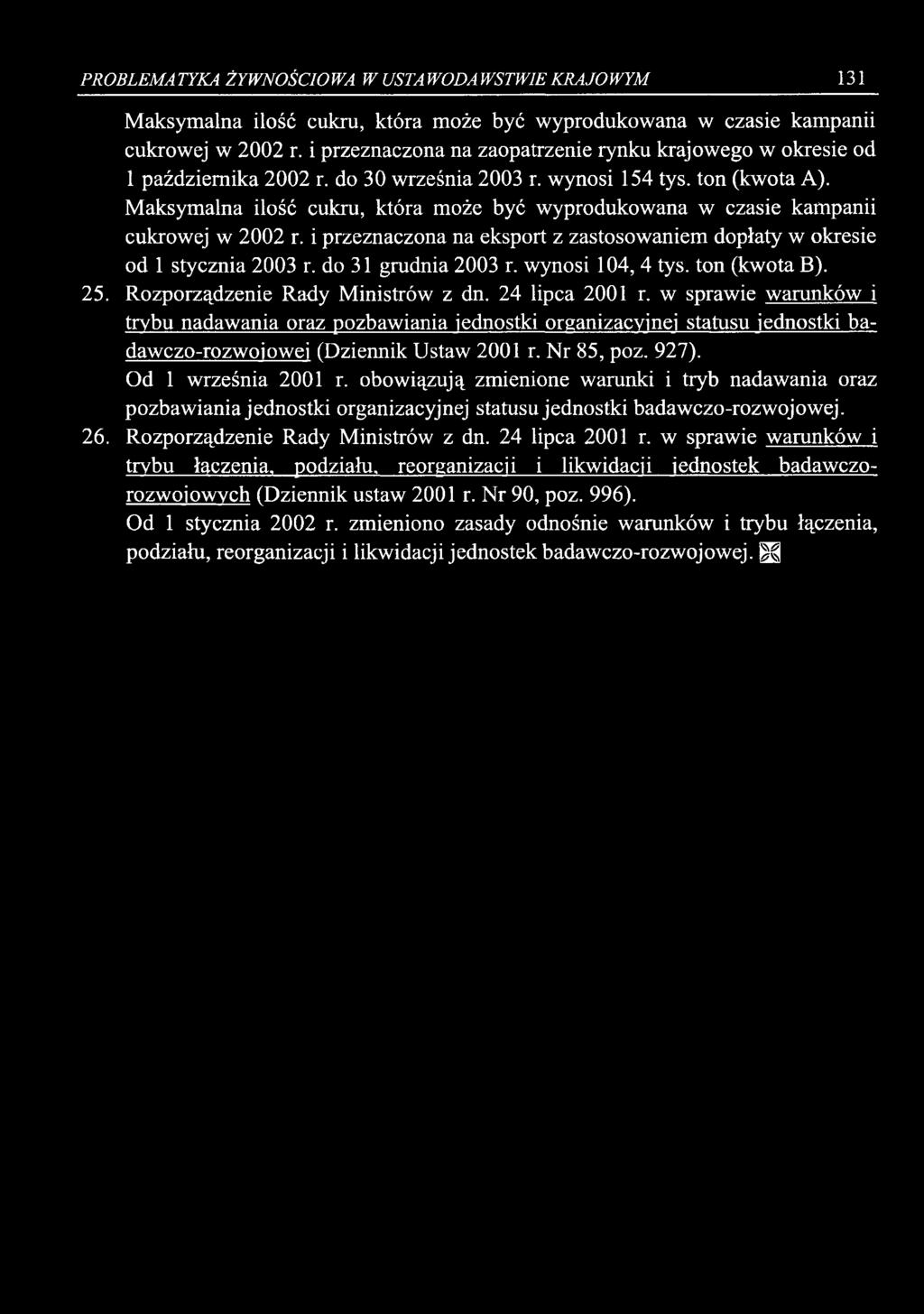 PROBLEMATYKA ŻYWNOŚCIOWA W USTAWODAWSTWIE KRAJOWYM 131 Maksymalna ilość cukru, która może być wyprodukowana w czasie kampanii cukrowej w 2002 r.